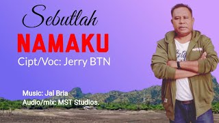 Download lagu SEBUTLAH NAMAKU || Lagu Pop Indonesia || Cipt: Jerry BTN. mp3