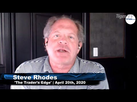 April 20th, The Trader's Edge with Steve Rhodes on TFNN - 2020