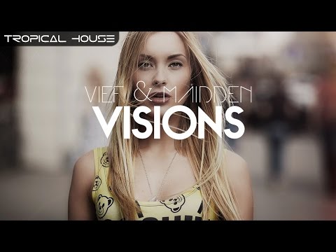 [Tropical House] Vief & Maidden - Visions (Original Mix)