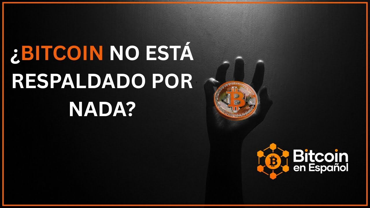 ¿Bitcoin no está respaldado por nada?