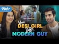 When Desi Girl Dates Modern Guy Ft Anushka Kaushik Abhishek Kapoor RVCJ
