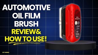 Automotive Oil Film Cleaning Brush Review & How To Use Guide: Legit Glass Miracle Or Just A Scam?
