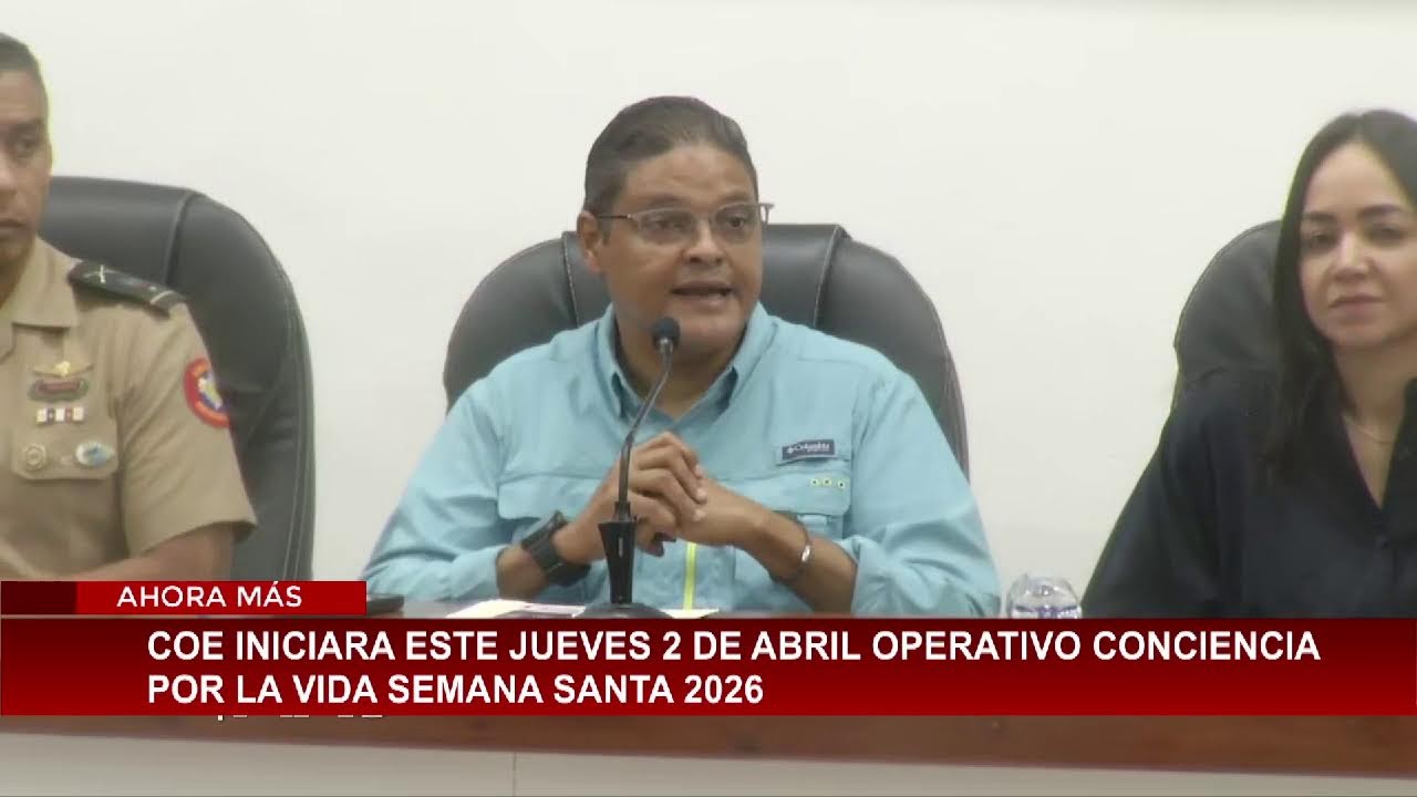 CDN en vivo | COE inicia este jueve 2 de abril operativo de Semana Santa