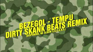 Bezegol - Tempu (Dirty Skank Beats Remix)
