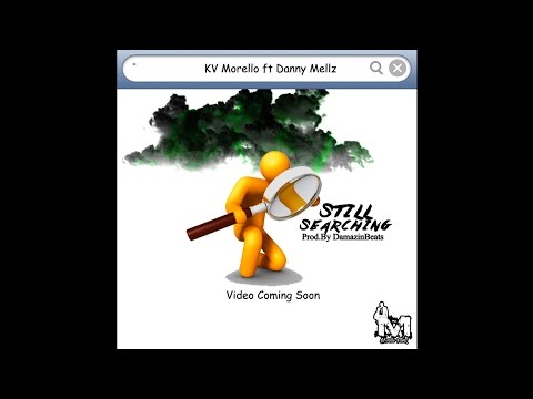KV Morello - Still Searchin (Feat. Danny Mellz)