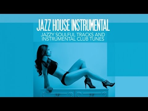 Top Jazz House Instrumental | Jazzy Soulful Tracks and Club