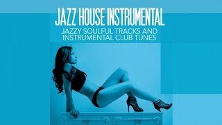 Top Acid Jazz and chill out music - Jazz House Instrumental ( Jazzy Soulful Tracks and Club Tunes )