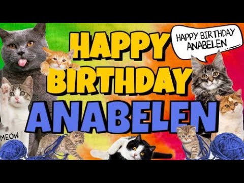 Happy Birthday Anabelen! Crazy Cats Say Happy Birthday Anabelen (Very Funny)