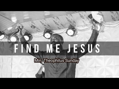 Min Theophilus Sunday || Find Me Jesus || Cry of Intimacy || Msconnect Worship