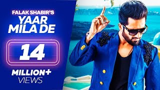 Falak Shabir - YAAR MILA DE - Latest Punjabi Songs