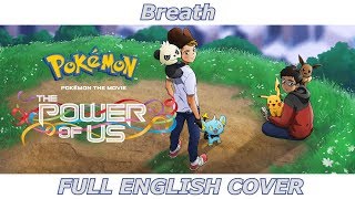 Breath - Pokémon the Movie: The Power of Us (FULL ENGLISH COVER ft. Redyy)