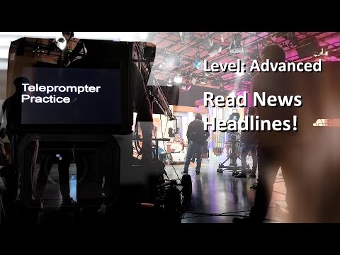 Teleprompter Practice - Advanced - Reading the News Headlines