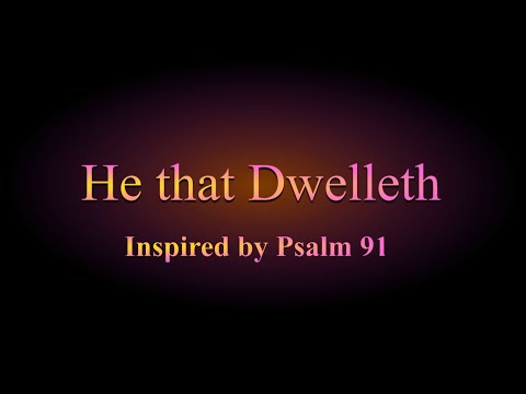 He That Dwelleth - A Psalm 91 Worship Experience