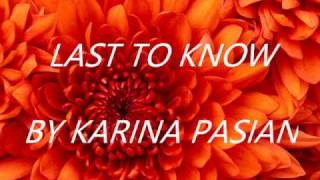 Last to Know by Karina Pasian (lyrics on screen:)