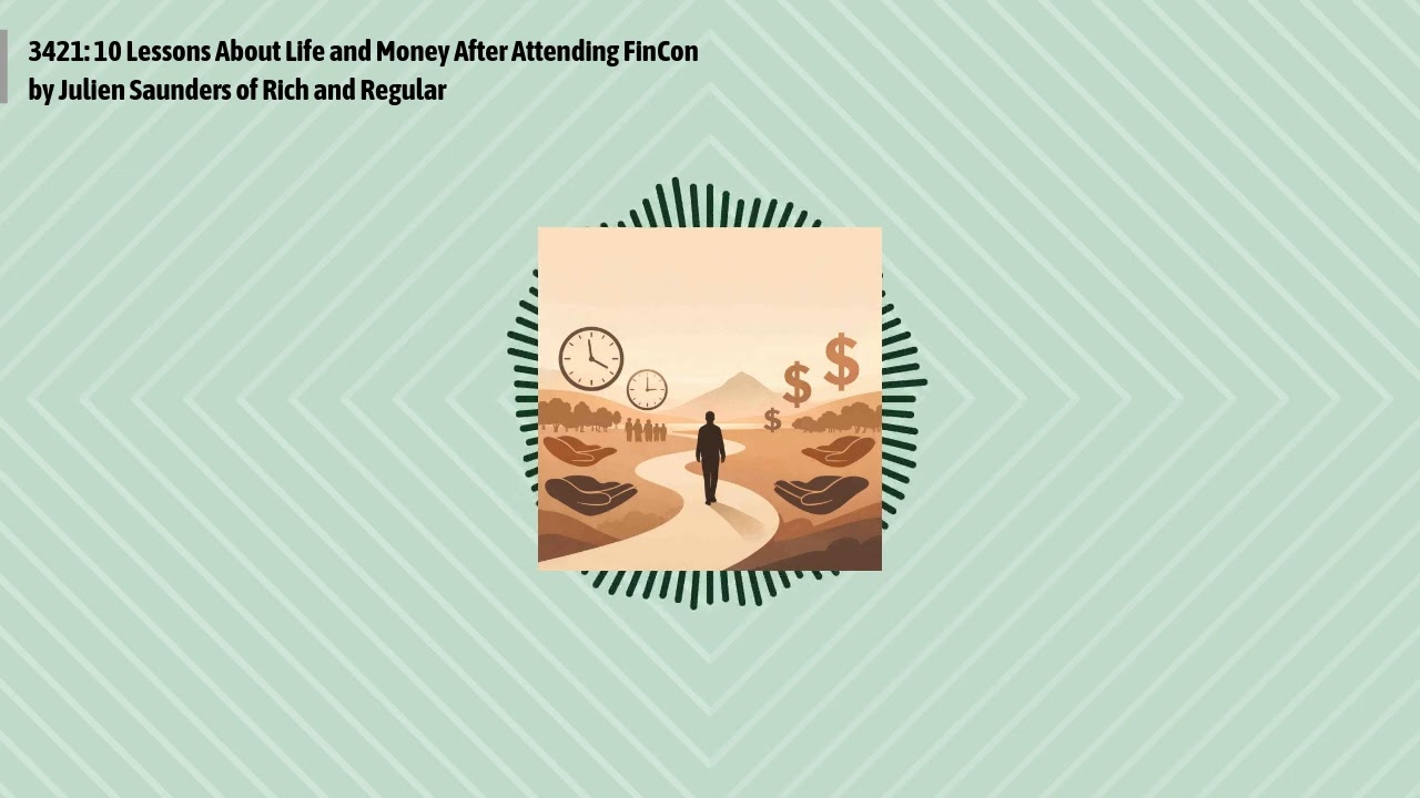 3421: 10 Lessons About Life and Money After Attending FinCon by Julien Saunders of Rich and...