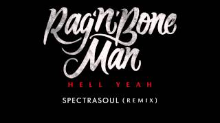 Rag’n’Bone Man - Hell Yeah (Spectrasoul Remix)