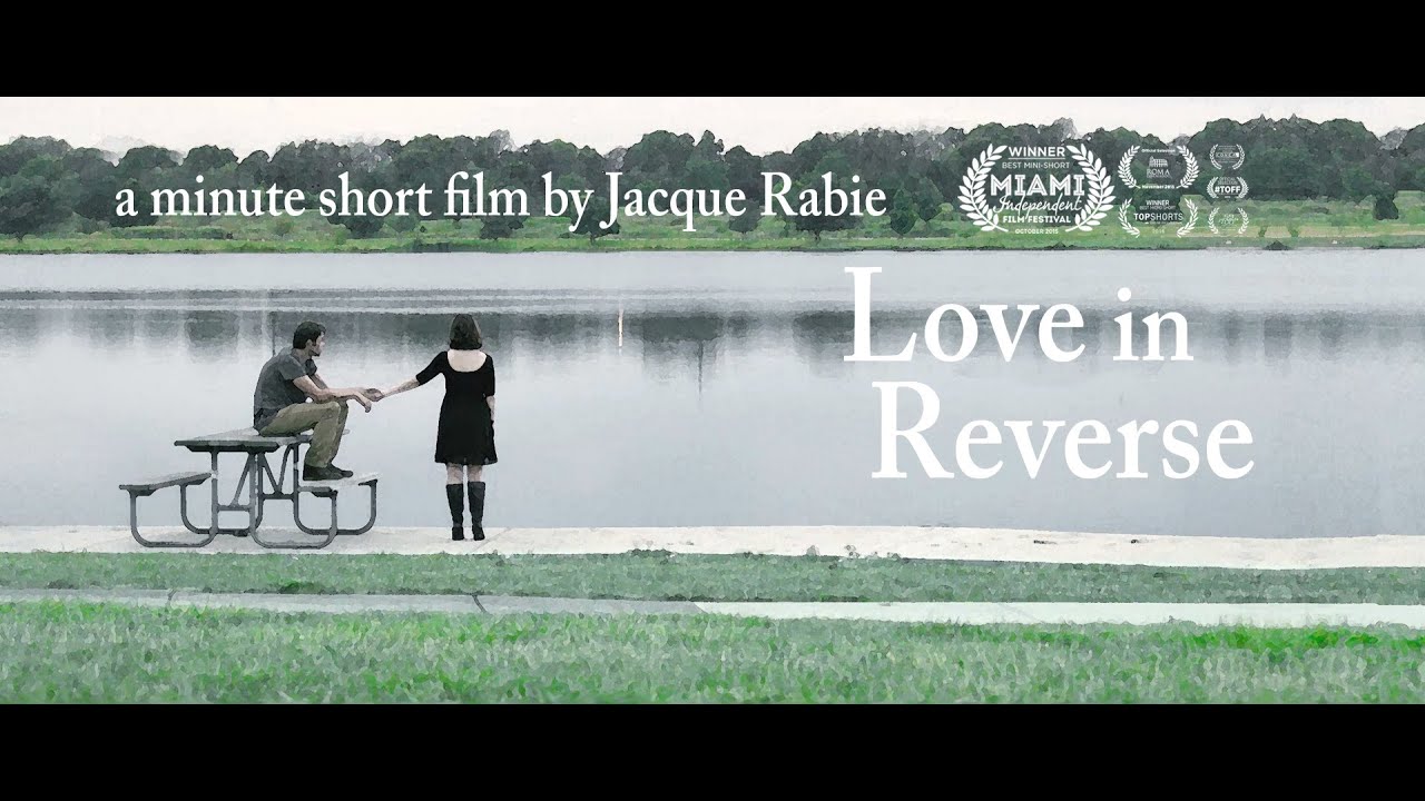 Love in Reverse -  One Minute Short Film