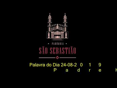 Palavra do Dia 24 08 2019 Padre Helio Feuser