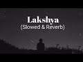 Lakshya लक्ष्य Slowed Reverb Shankar Mahadevan Javed Akhtar Motivational Song