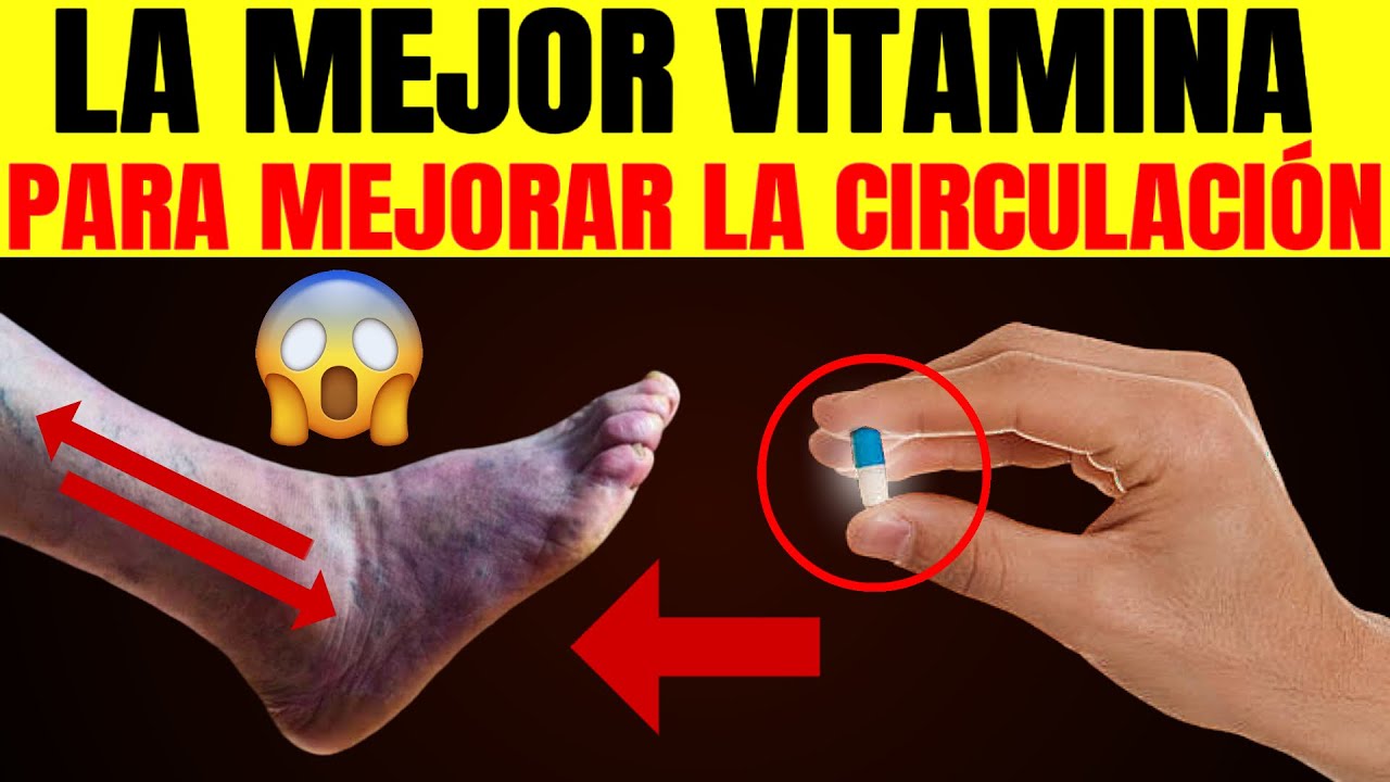 ✅ La VITAMINA #1 Para Eliminar La Mala Circulación En Piernas Y Pies