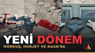 HÜRKUŞ, HÜRJET ve KAAN’da Yeni Dönem