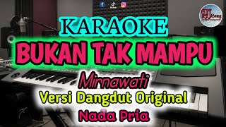 Download lagu BUKAN TAK MAMPU Karaoke nada Pria (Mirnawati) mp3