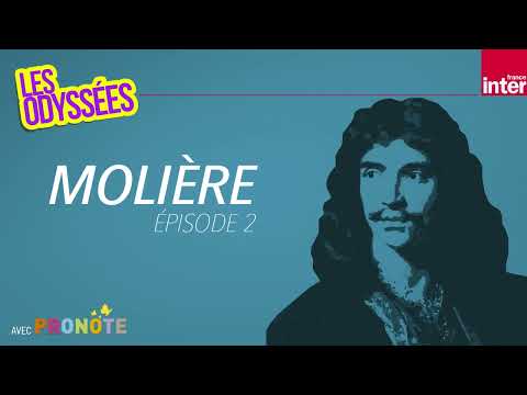 Molière : Le plus fabuleux des auteurs ! (2/2) - Les Odyssées