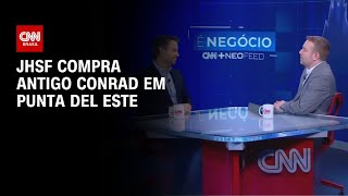 Vídeo: JHSF compra antigo hotel Conrad em Punta del Este | AGORA CNN