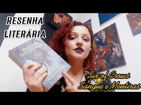 RESENHA LITERÁRIA: "SIX OF CROWS - SANGUE E MENTIRAS" (COM SPOILERS)