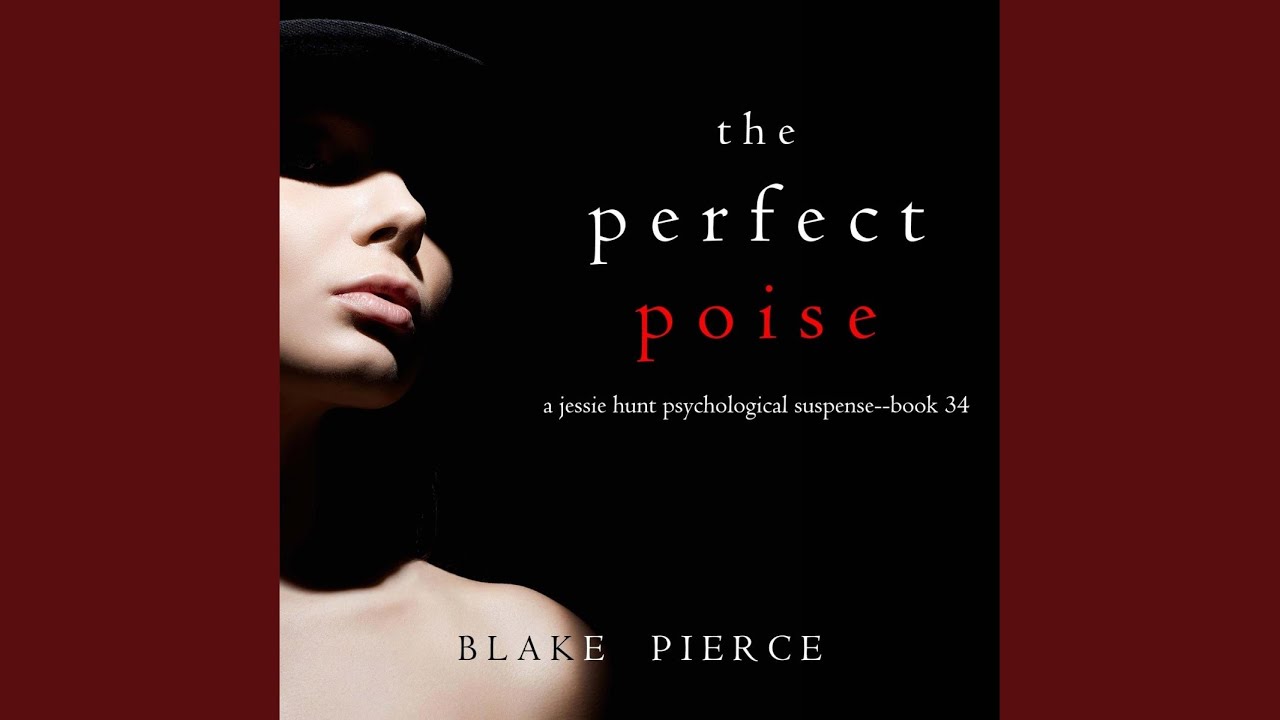 Chapter 106 - The Perfect Poise (A Jessie Hunt Psychological Suspense Thriller—Book Thirty-Four)