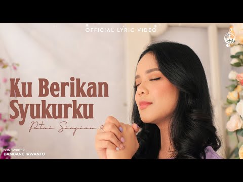 Ku Berikan Syukurku - Putri Siagian (Official Lyric Video)