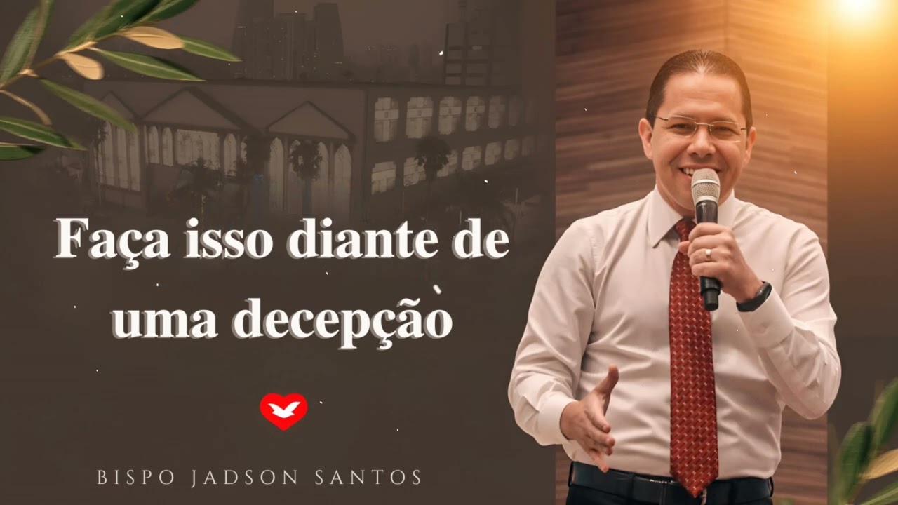 Faça isso diante de uma decepção  | Bispo Jadson Santos