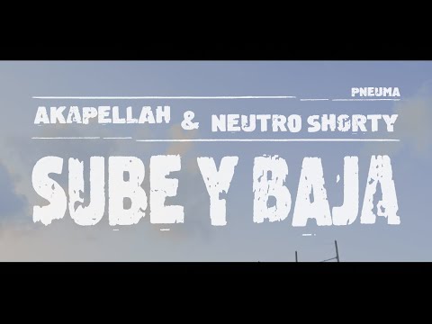 Akapellah - Sube y Baja ft. @NeutroShortyOficial