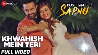 Khwahish Mein Teri - Full Video  Dost Taru Sapnu  