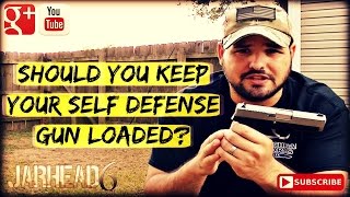 Should You Keep Your Self Defense Gun Loaded?