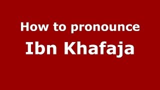 How to pronounce Ibn Khafaja