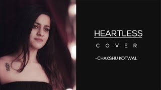 Heartless - Female Cover | Chakshu Kotwal | Badshah Ft. Aastha Gill