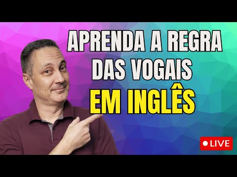 APRENDA DE UMA VEZ A REGRA DAS VOGAIS EM INGLÊS E NUNCA MAIS ERRE UMA PRONÚNCIA