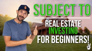 Subject To - Real Estate Investing For Beginners