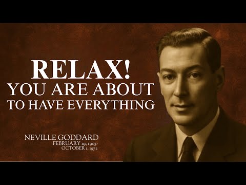 "RELAX INTO THE FEELING - YOU'RE ABOUT TO RECEIVE YOU'VE IMAGINED" | NEVILLE GODDARD TEACHING'S
