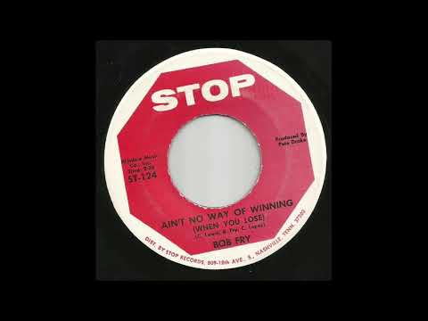 Bob Fry - Ain't No Way Of Winning When You Lose