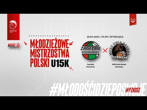 Zagłębie Sosnowiec -  MUKS Unia Basket Ostrołęka (1/2 MMP U15K)