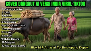 Download lagu Cover AI dangdut Versi India Viral Tiktok,Rindunya Hatiku, Syahdu, Indahnya Bulan, Yank, Kehilangan, mp3