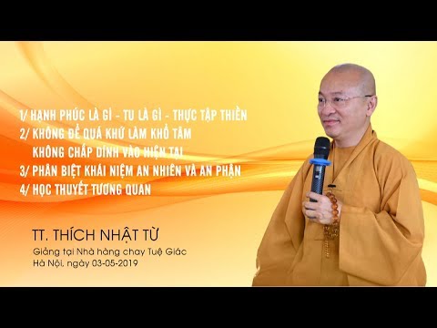 Vấn đáp: Tu là gì? - Không để quá khứ làm khổ tâm - TT. Thích Nhật Từ 