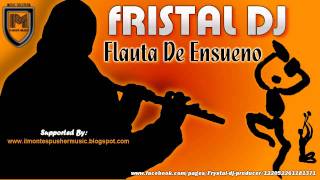 Frystal DJ - Flauta De Ensueno (Original Mix)