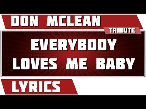 Everybody Loves Me Baby - Don Mclean tribute - Lyrics