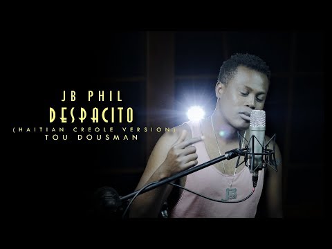 DESPACITO ( HAITIAN CREOLE VERSION) ( LUIS FONSI ft DADY YANKEE -JB Phil ) Tou Dousman VIDEO
