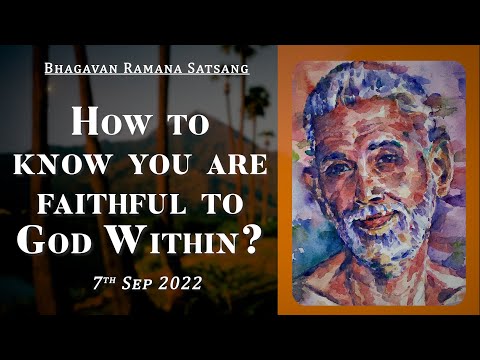 449. Bhagavan Ramana Satsang - How to know you are faithful to God Within?