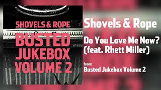 Shovels & Rope - "Do You Love Me Now?" feat. Rhett Miller [Audio Only]
