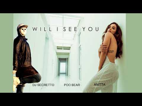 Will i see you (remix) Poo Bear feat. Anitta vs Dj Secretto